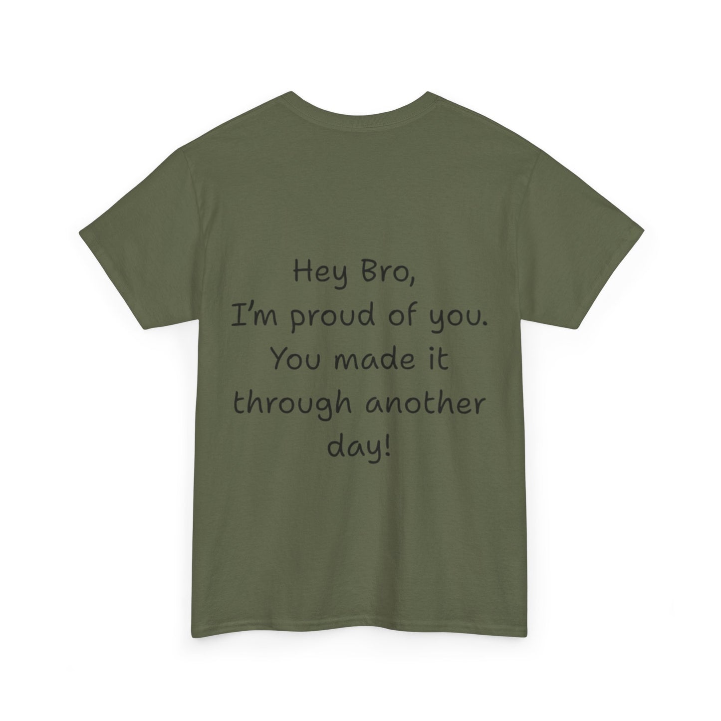 ' Hey Bro, I'm proud of you' Motivational Unisex Heavy Cotton Tee, Design on back, Inspirational T-Shirt, Positive Message Shirt, Gift for Friends, Casual Wear for Everyday