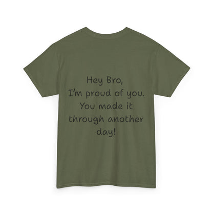 ' Hey Bro, I'm proud of you' Motivational Unisex Heavy Cotton Tee, Design on back, Inspirational T-Shirt, Positive Message Shirt, Gift for Friends, Casual Wear for Everyday