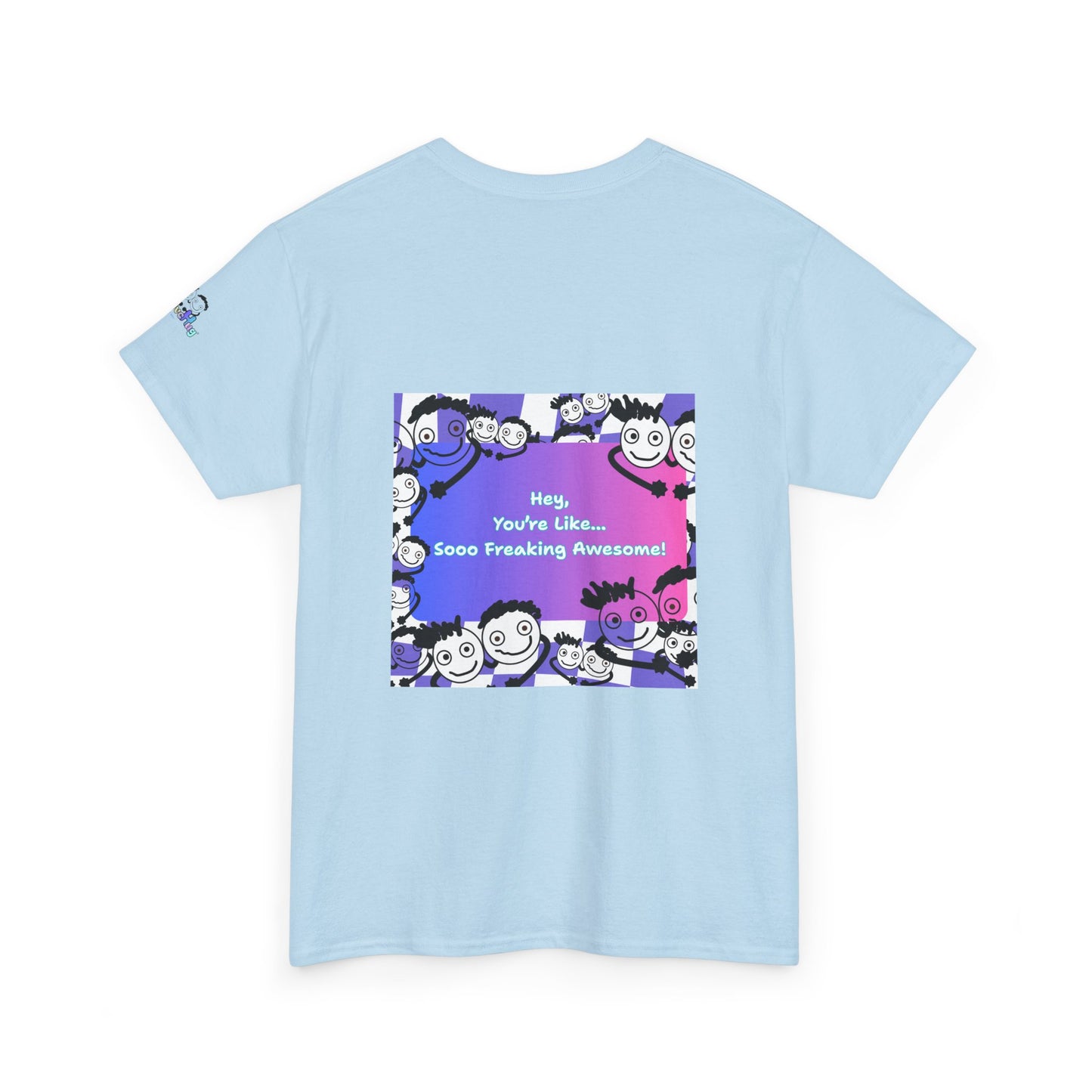 You're like... Soo Freaking Awesome - Bright Positivity Heavy Cotton Tee - By PositiveHug