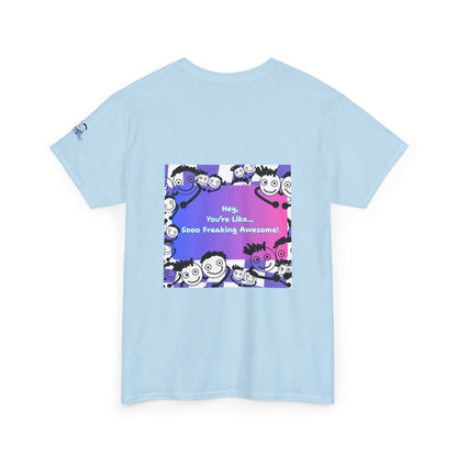 You're like... Soo Freaking Awesome - Bright Positivity Heavy Cotton Tee - By PositiveHug