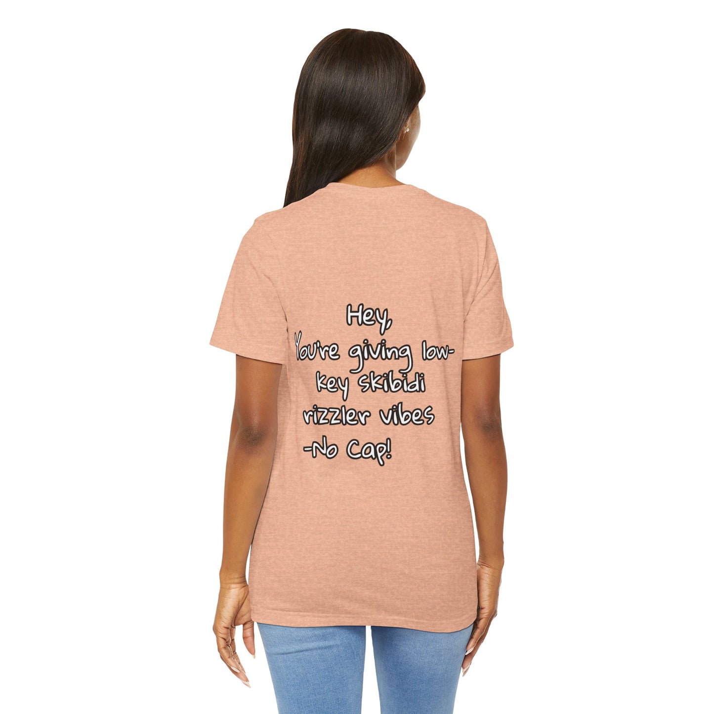 'Hey, You're Giving Low-Key Skibidi Rizzler Vibes No Cap!' Unisex Jersey Tee