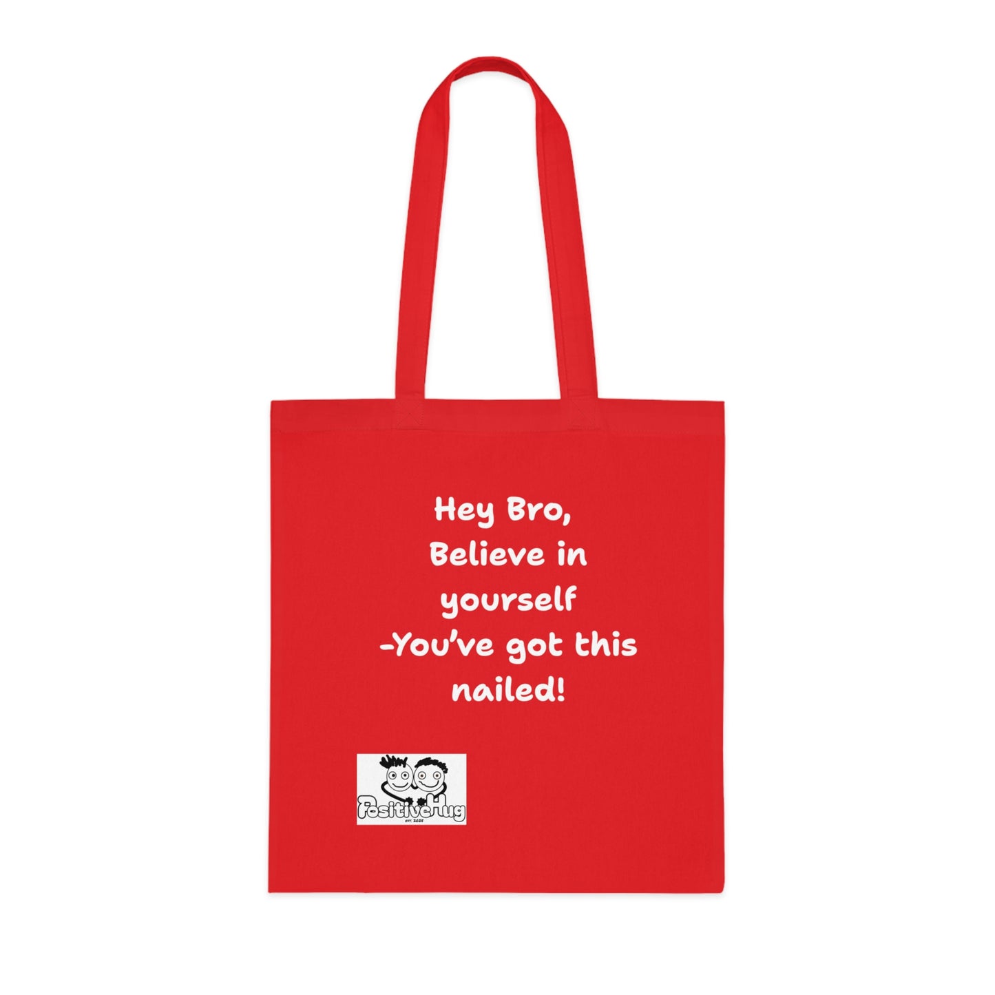 Hey Bro, Believe in yourself. You've got this nailed!'  Positive Vibes Cotton Tote Bag - by PositiveHug Inspirational & Fun Design