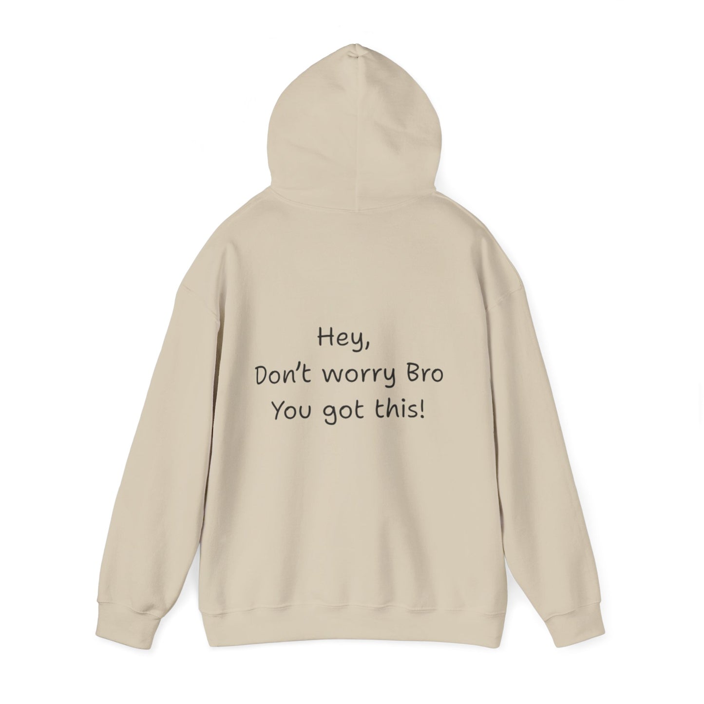 'Hey Don't worry Bro. You got this!'  - Motivational Hoodie by PositiveHug part of the Bro Collection