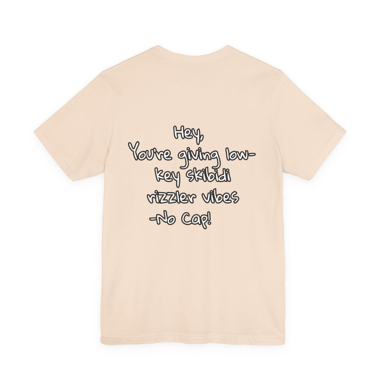 'Hey, You're Giving Low-Key Skibidi Rizzler Vibes No Cap!' Unisex Jersey Tee