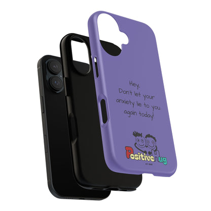 'Hey Don't let your anxiety lie to you again today!' Positive Vibes Phone Case - Anxiety Reminder, Colorful Tough Case