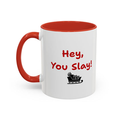 'Hey You Slay! ' Festive Coffee Mug - Fun 11oz Ceramic Mug
