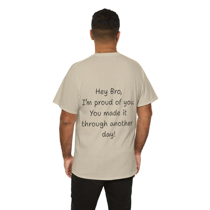 ' Hey Bro, I'm proud of you' Motivational Unisex Heavy Cotton Tee, Design on back, Inspirational T-Shirt, Positive Message Shirt, Gift for Friends, Casual Wear for Everyday