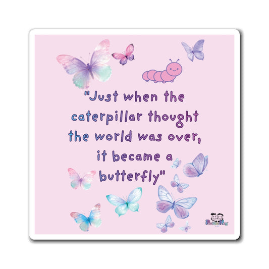 Inspirational Butterfly Magnet — "Just When the Caterpillar Thought the World Was Over, It Became a Butterfly" | PositiveHug