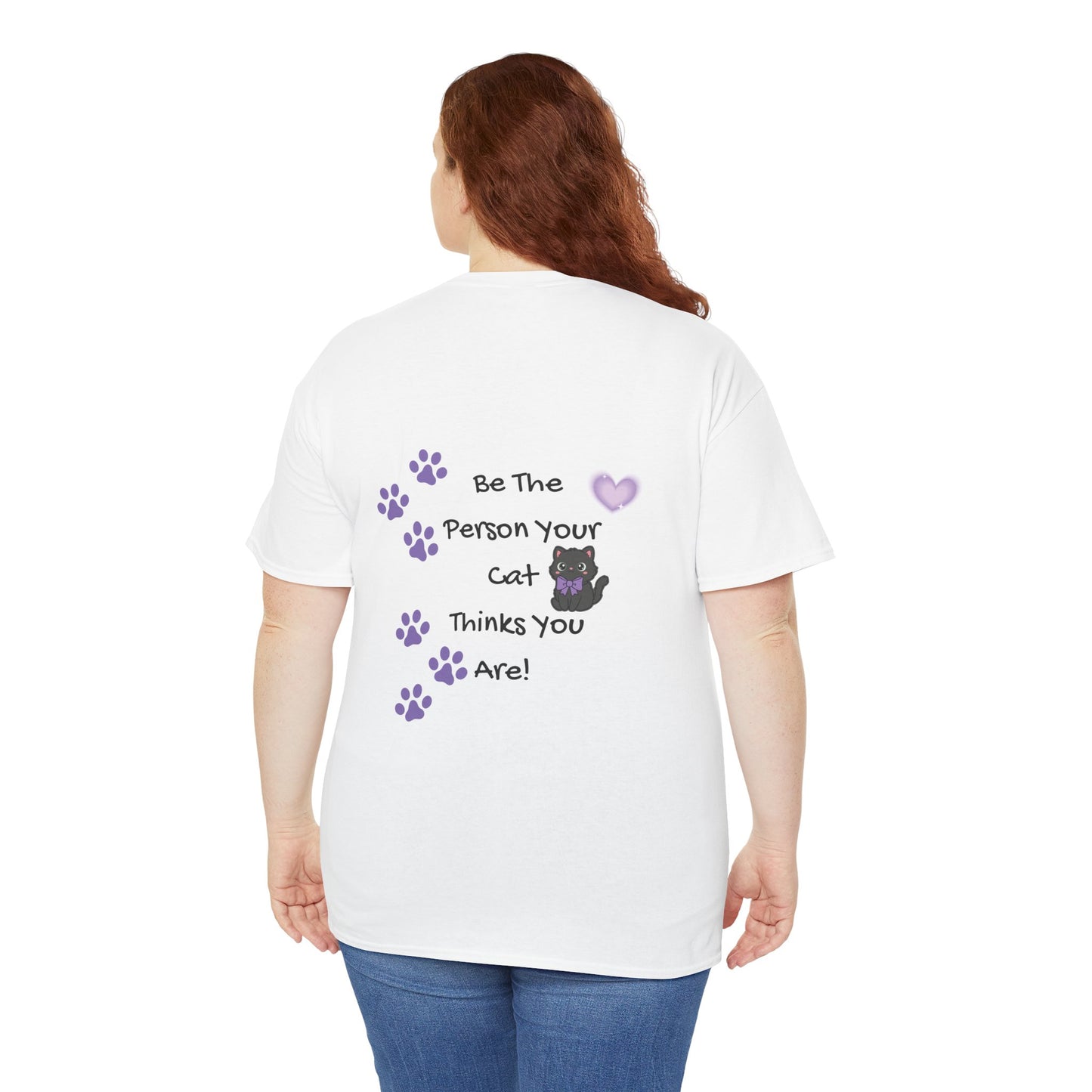 Cat Lovers Tee - "Be The Person Your Cat Thinks You Are" Graphic T‑Shirt