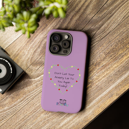"Don't Let Your Anxiety Lie to You" Women's Tough Phone Case — Anxiety Reminder | PositiveHug
