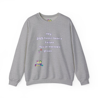 'Hey,  2025 hasn’t been a failure -You’ve learned & grown ' Inspirational Quote Crewneck Sweatshirt