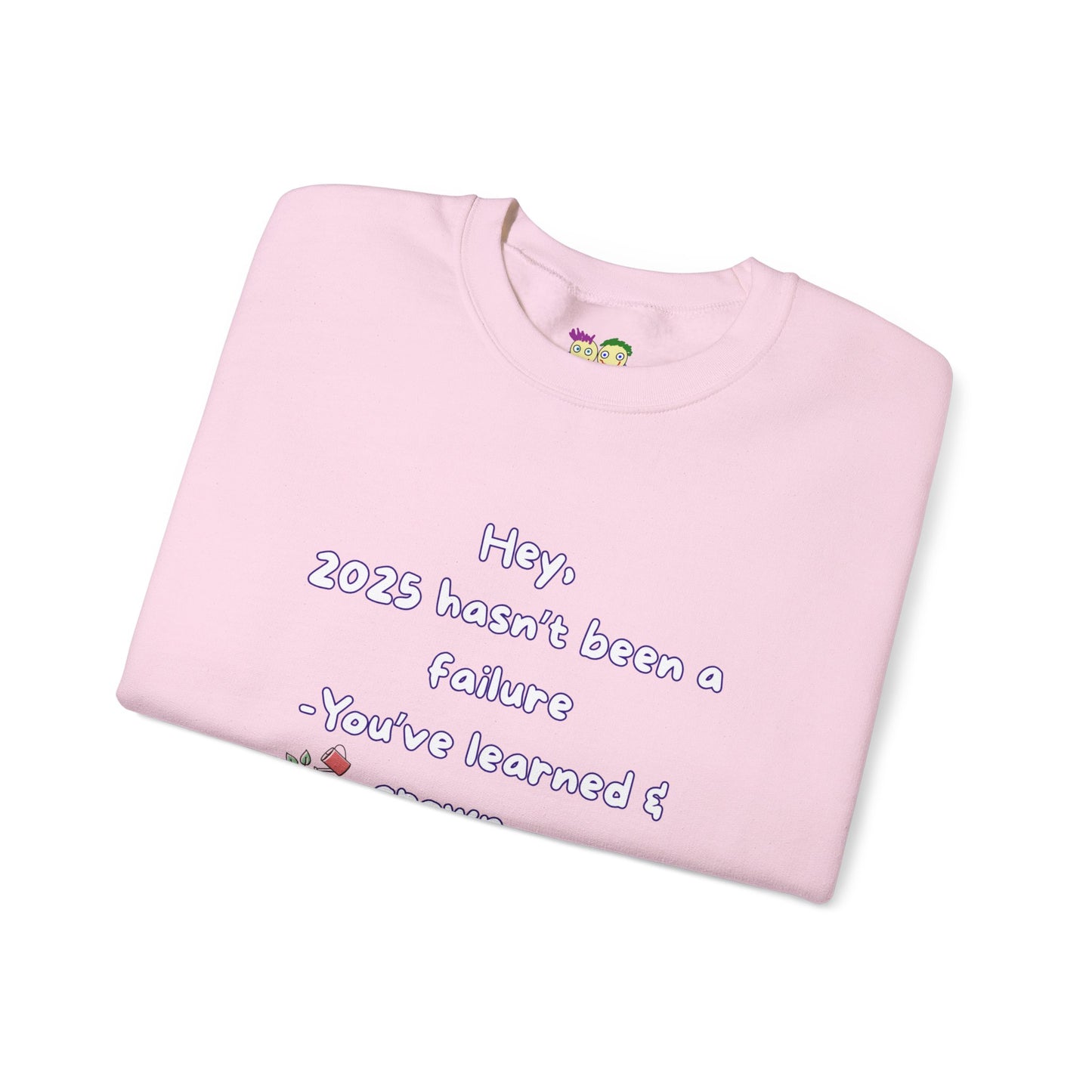 'Hey,  2025 hasn’t been a failure -You’ve learned & grown ' Inspirational Quote Crewneck Sweatshirt