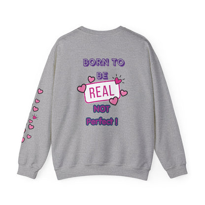 Born To Be Real Not Perfect Sweatshirt — With Back Graphic and Sleeve Design