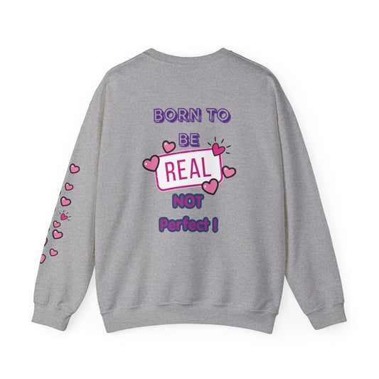 Born To Be Real Not Perfect Sweatshirt — With Back Graphic and Sleeve Design