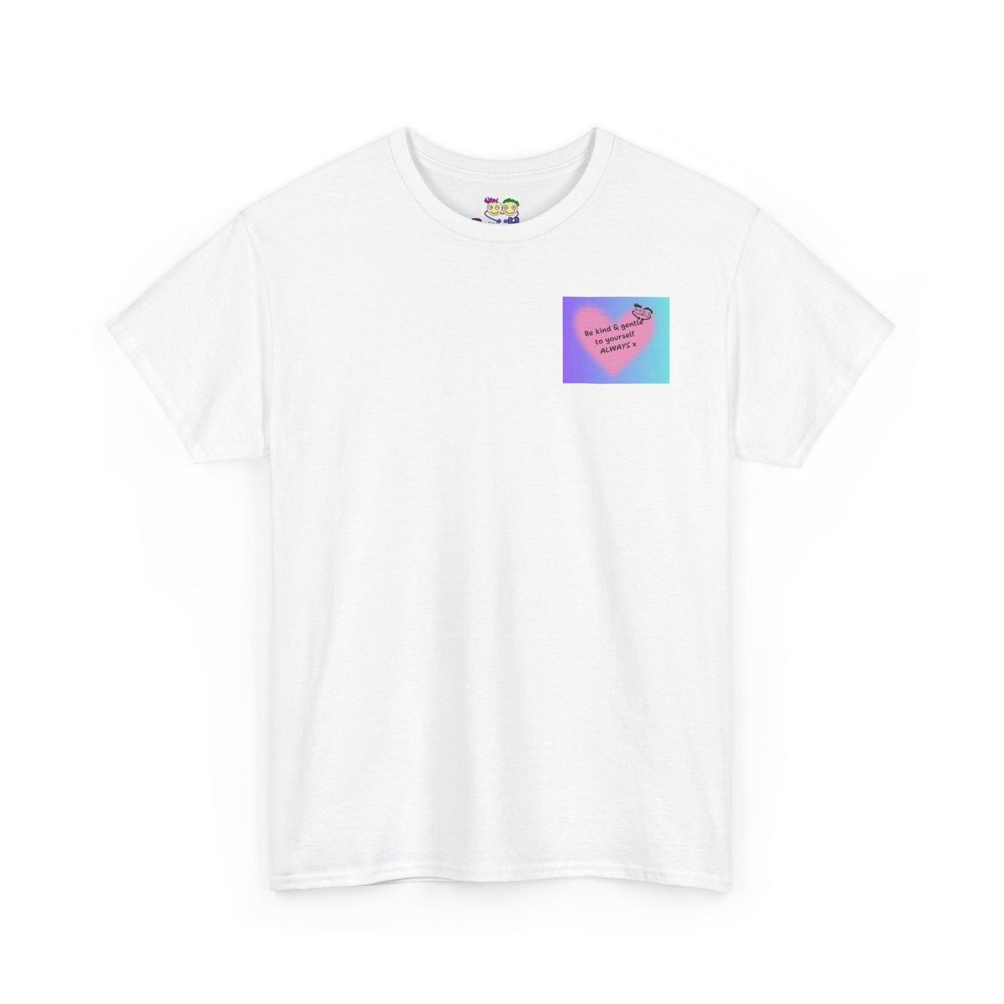 Be Kind & Gentle to Yourself - ALWAYS!  Cute Graphic T-Shirt