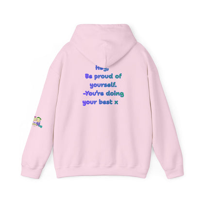 'Hey, Be Proud of yourself, You're doing your best x ' Unisex Hooded Sweatshirt by PositiveHug - Design on back