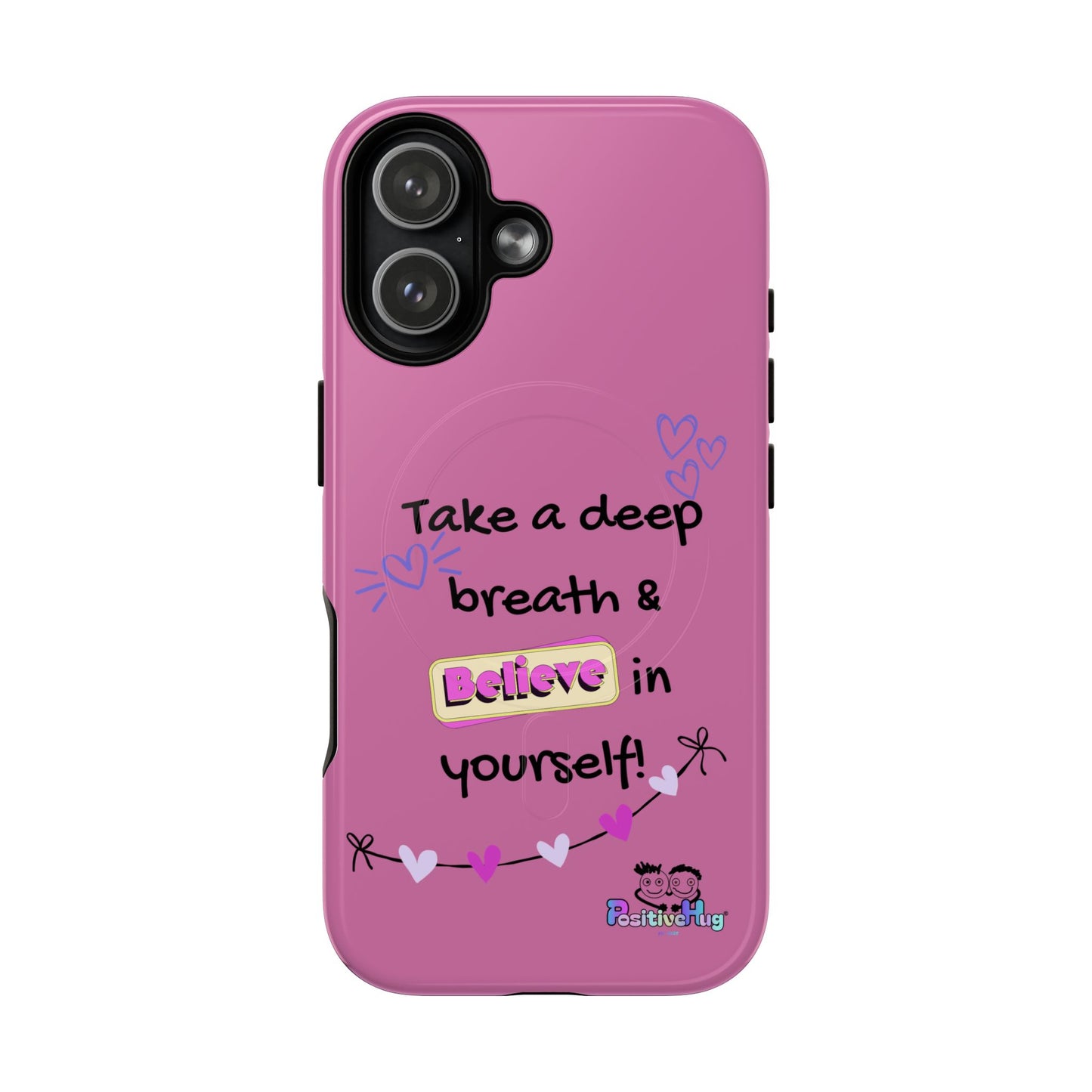 "Take a Deep Breath & Believe in Yourself" Women's Tough Magnetic Phone Case | PositiveHug