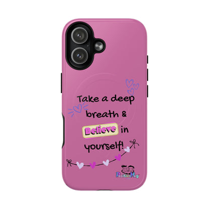 "Take a Deep Breath & Believe in Yourself" Women's Tough Magnetic Phone Case | PositiveHug