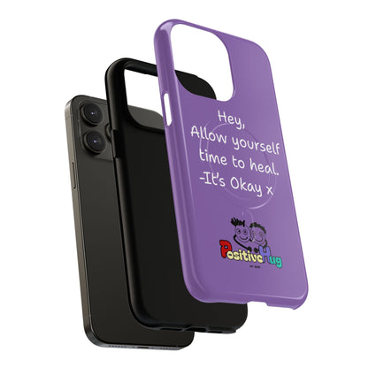 'Hey, Allow yourself time to heal. It's Okay x ' Tough Magnetic Phone Case
