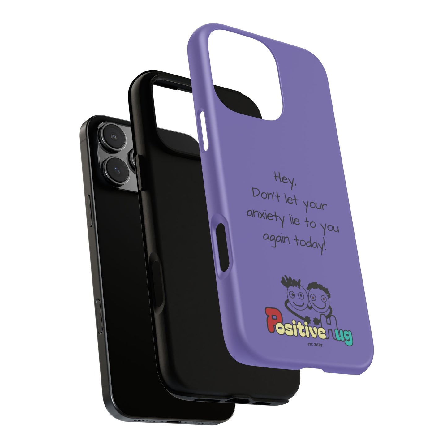 'Hey Don't let your anxiety lie to you again today!' Positive Vibes Phone Case - Anxiety Reminder, Colorful Tough Case