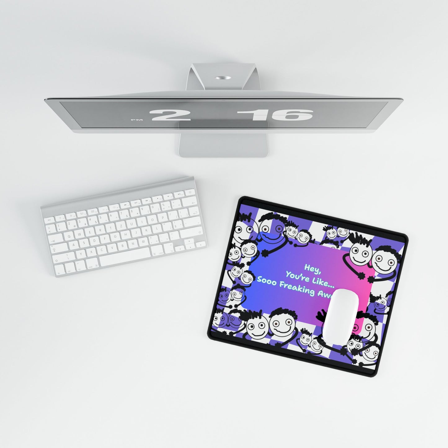 'Hey, You're Like... Sooo Freaking Awesome' Desk Mat / Mouse Mat / Mouse Pad