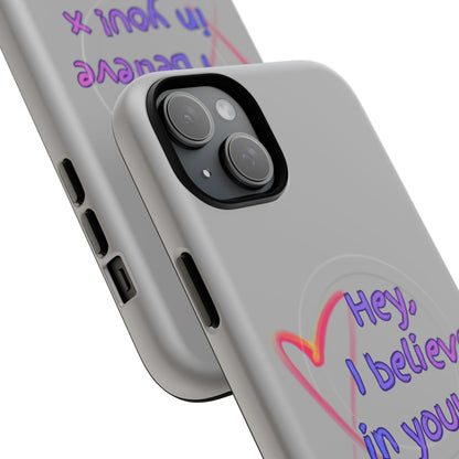 Inspirational Tough Magnetic Phone Case - "Hey, I Believe in You!"