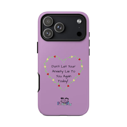 "Don't Let Your Anxiety Lie to You" Women's Tough Phone Case — Anxiety Reminder | PositiveHug