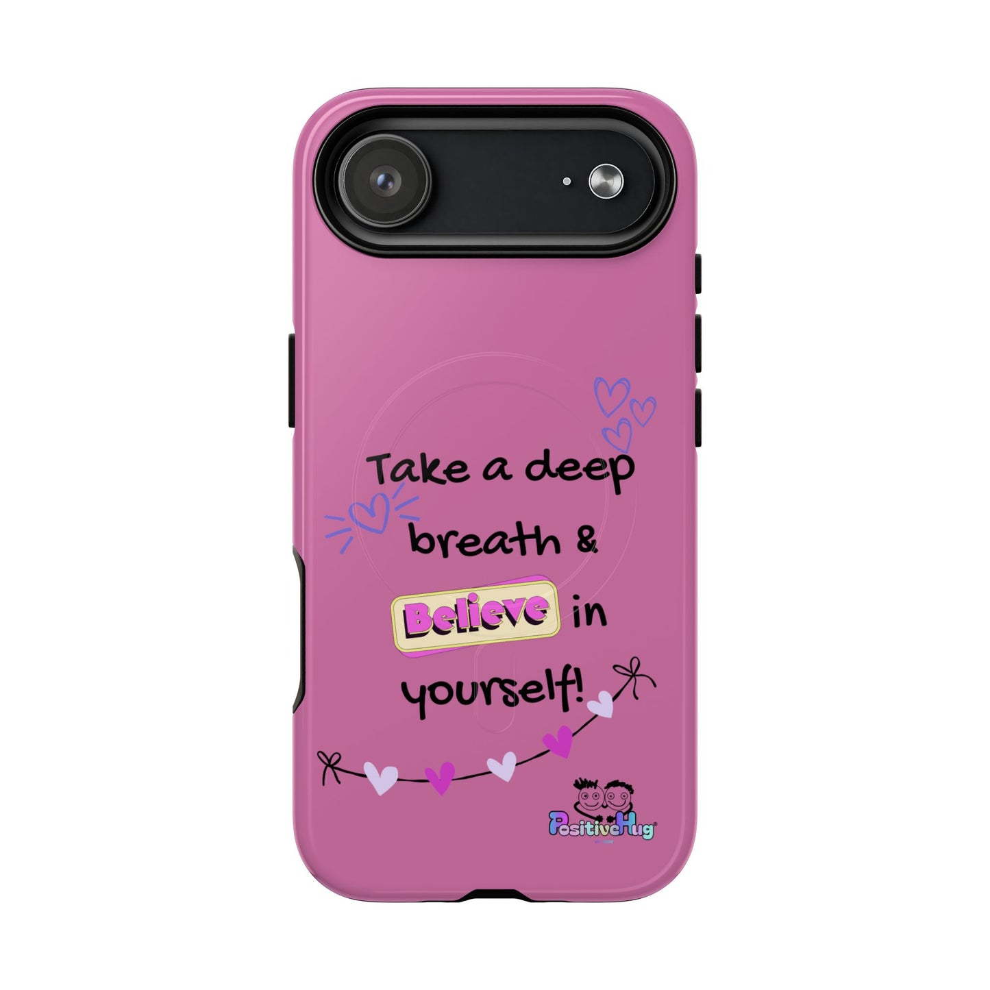 "Take a Deep Breath & Believe in Yourself" Women's Tough Magnetic Phone Case | PositiveHug