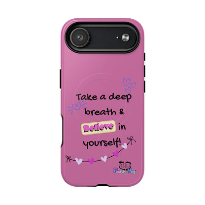 "Take a Deep Breath & Believe in Yourself" Women's Tough Magnetic Phone Case | PositiveHug