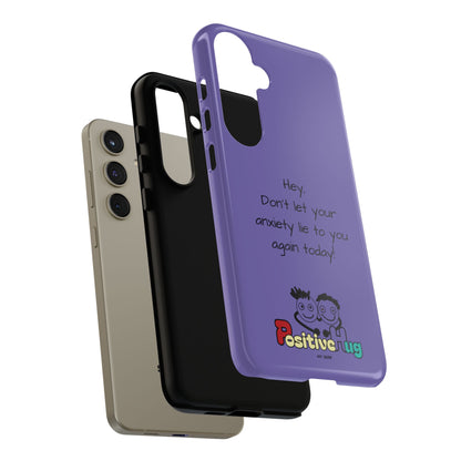 'Hey Don't let your anxiety lie to you again today!' Positive Vibes Phone Case - Anxiety Reminder, Colorful Tough Case