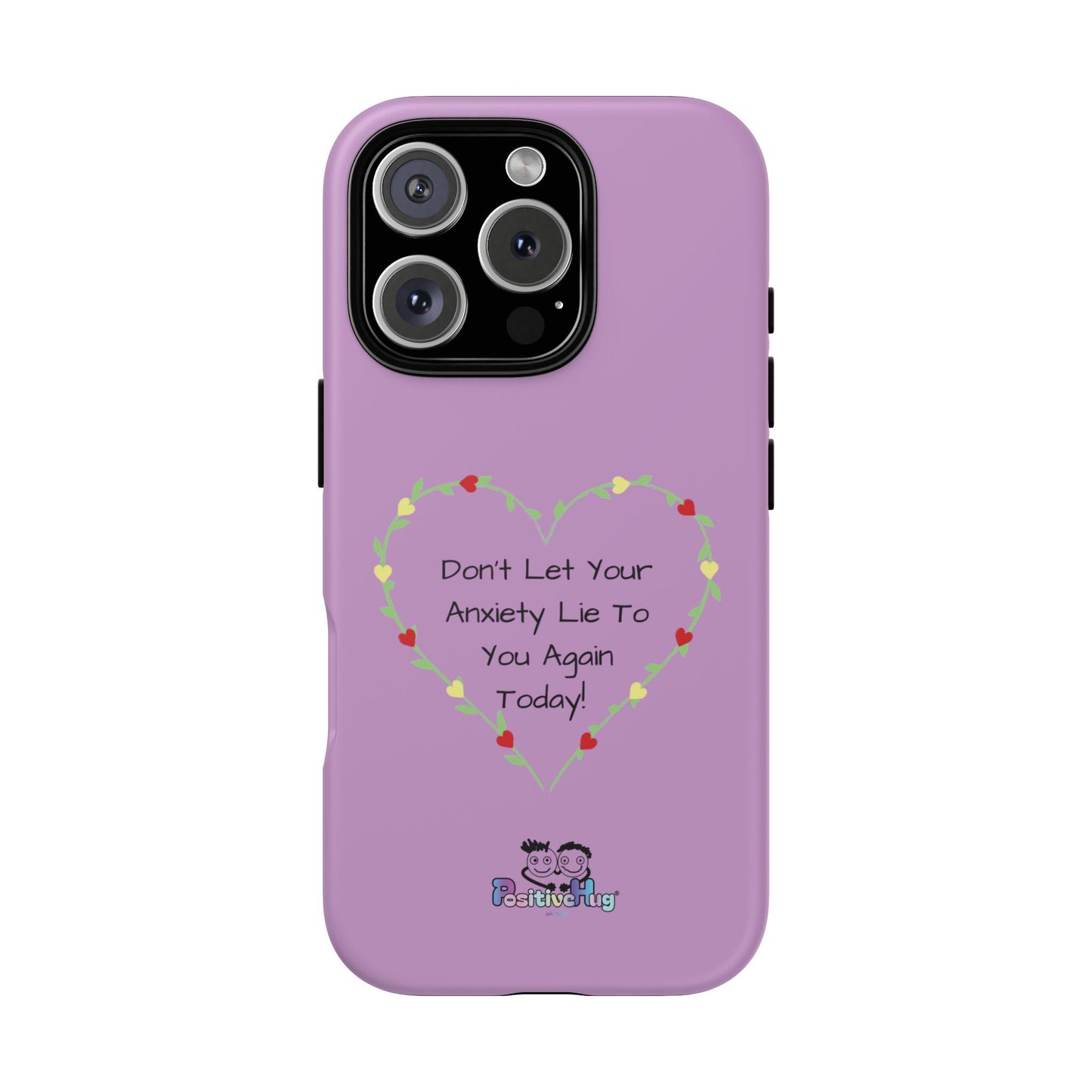 "Don't Let Your Anxiety Lie to You" Women's Tough Phone Case — Anxiety Reminder | PositiveHug