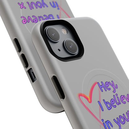 Inspirational Tough Magnetic Phone Case - "Hey, I Believe in You!"