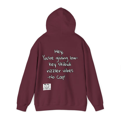 "Hey, You're giving low-key skibidi rizzler vibes. No cap!" Hooded Sweatshirt - Unisex Heavy Blend with Motivational Quote