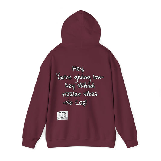 "Hey, You're giving low-key skibidi rizzler vibes. No cap!" Hooded Sweatshirt - Unisex Heavy Blend with Motivational Quote