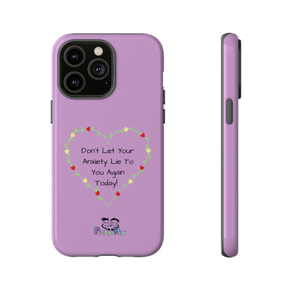 "Don't Let Your Anxiety Lie to You" Women's Tough Phone Case — Anxiety Reminder | PositiveHug