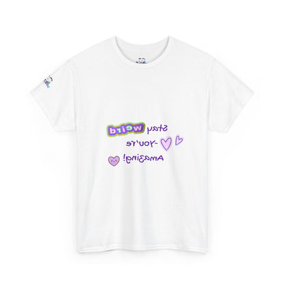 Fun Reverse Mirror Self-Love - 'Stay Weird, You're Amazing!' T-Shirt - Print on Front