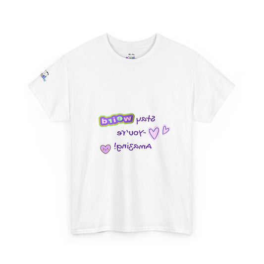 Fun Reverse Mirror Self-Love - 'Stay Weird, You're Amazing!' T-Shirt - Print on Front
