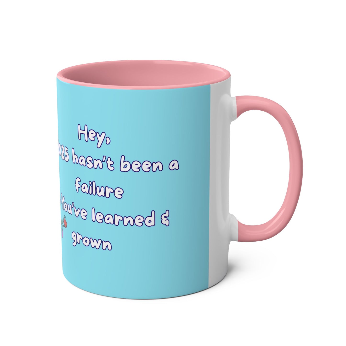 'Hey, 2025 hasn't been a failure. You've learned & grown -  New Year - PositiveHug Two-Tone Coffee Mug - 11oz, Encouraging Gift for Friends
