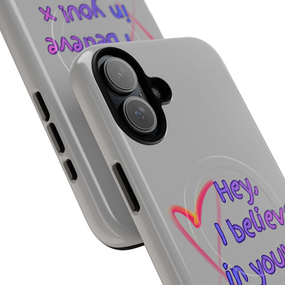 Inspirational Tough Magnetic Phone Case - "Hey, I Believe in You!"