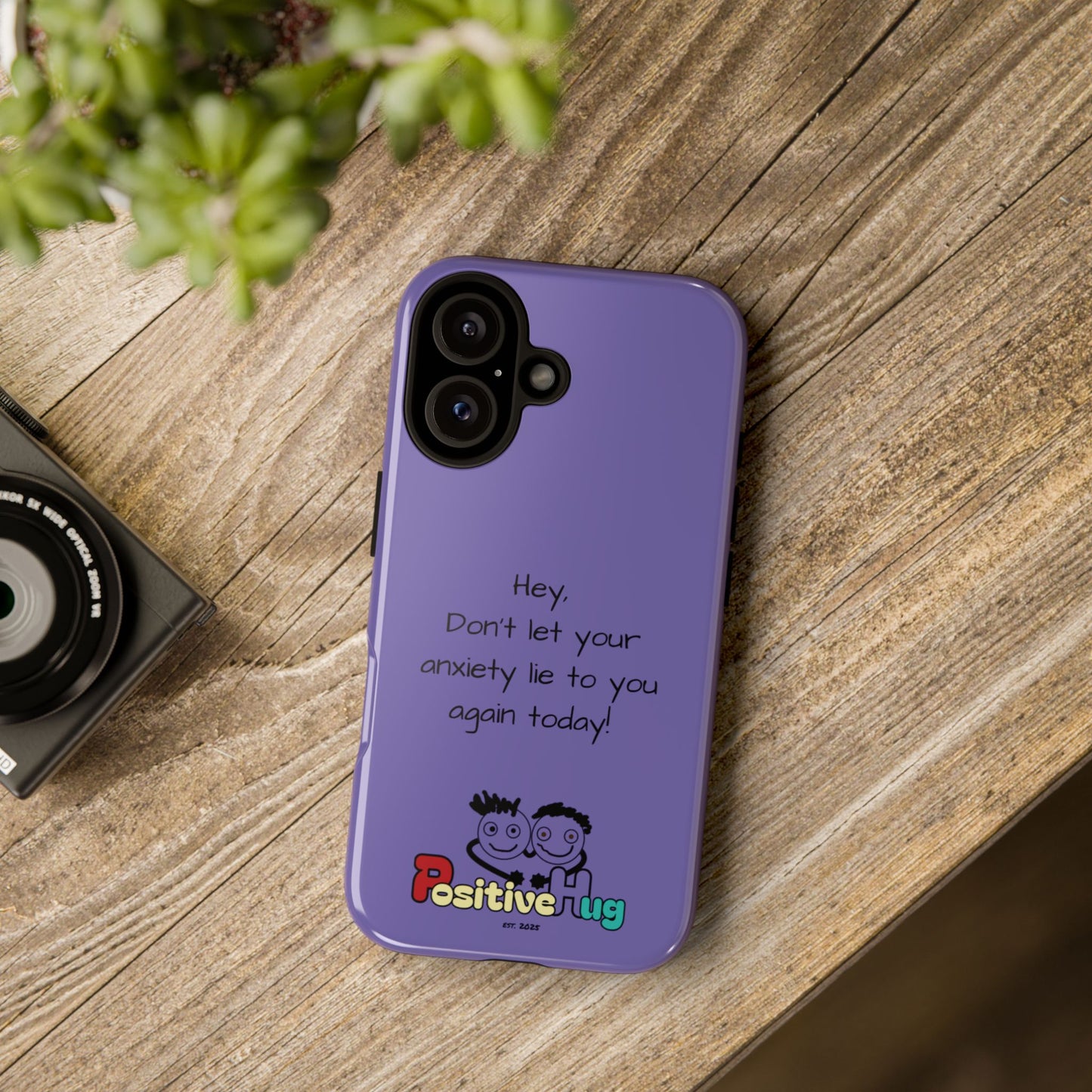 'Hey Don't let your anxiety lie to you again today!' Positive Vibes Phone Case - Anxiety Reminder, Colorful Tough Case