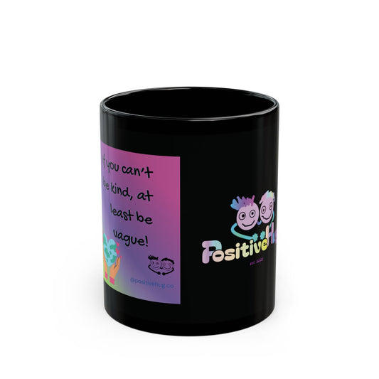 If You Can't Be Kind At Least Be Vague -  Bright Ceremic Coffee Mug