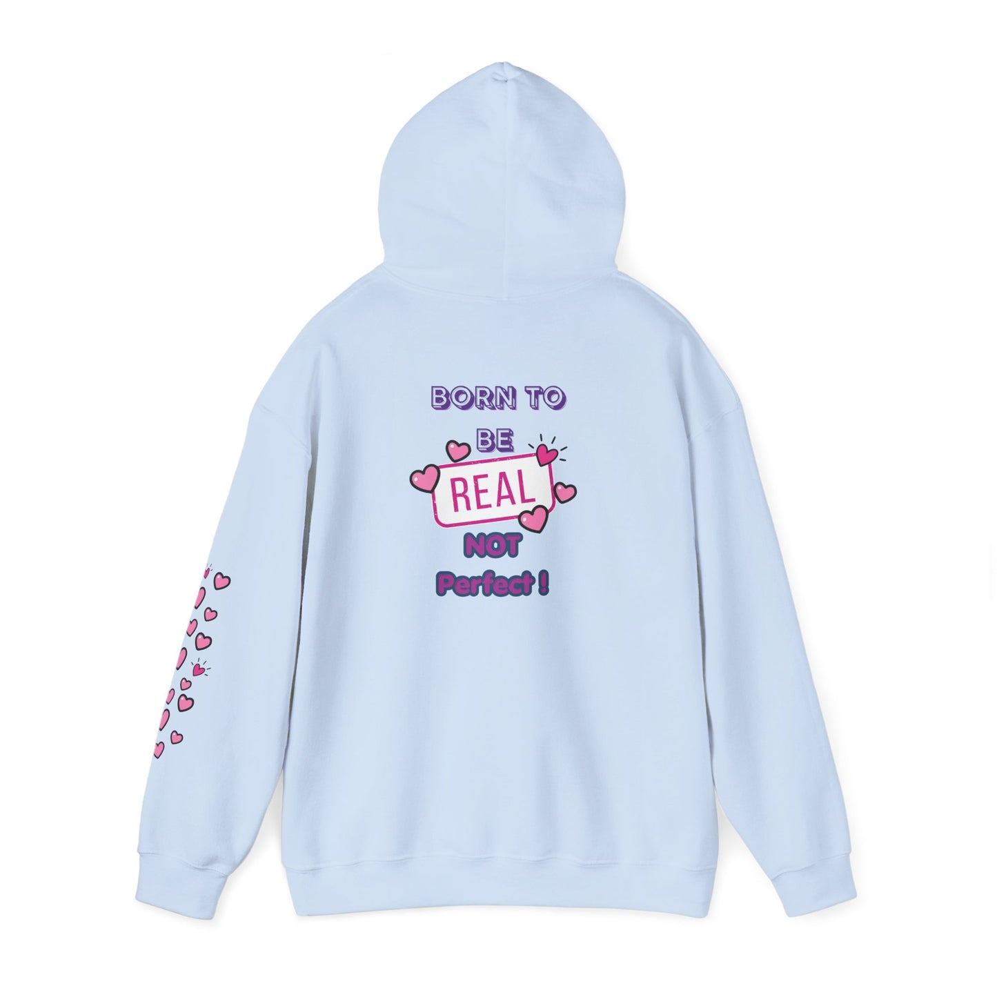 Born To Be Real Not Perfect - Graphic Hoodie With Print on the Back and Sleeve