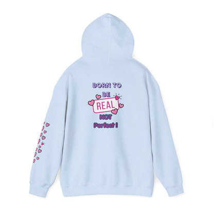 Born To Be Real Not Perfect - Graphic Hoodie With Print on the Back and Sleeve