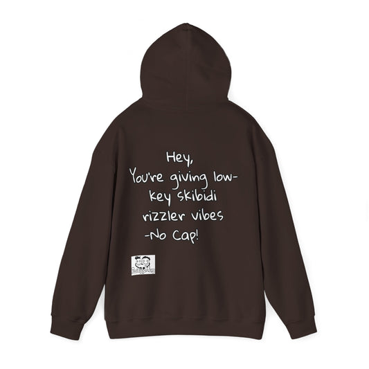 "Hey, You're giving low-key skibidi rizzler vibes. No cap!" Hooded Sweatshirt - Unisex Heavy Blend with Motivational Quote