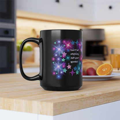 Don't let anything dull your sparkly! - Starlight Glow Black Coffee Mug — Inspirational Sparkle Design (11oz/15oz)