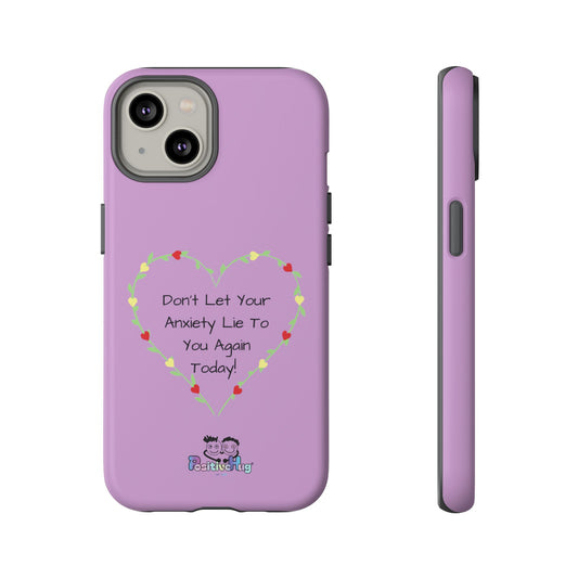 Don't let your anxiety lie to you again today! Positive Vibes Phone Case - Anxiety Reminder, Colorful Tough Case