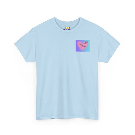 Be Kind & Gentle to Yourself - ALWAYS!  Cute Graphic T-Shirt