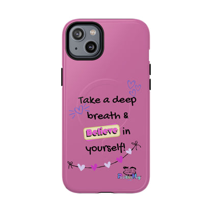 "Take a Deep Breath & Believe in Yourself" Women's Tough Magnetic Phone Case | PositiveHug