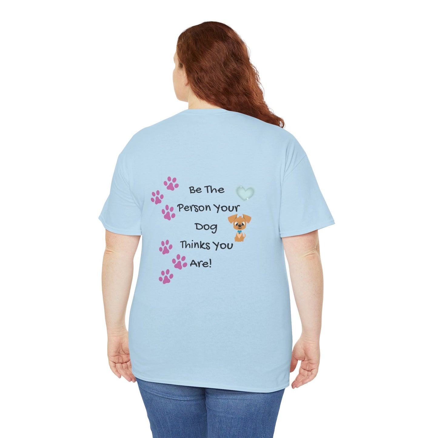 Dog Lover T‑Shirt — "Be The Person Your Dog Thinks You Are" Paw Print Tee