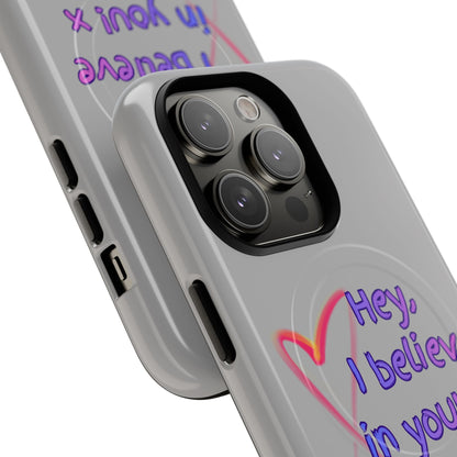 Inspirational Tough Magnetic Phone Case - "Hey, I Believe in You!"